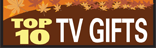 Top 10 TV Gifts