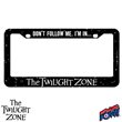 The Twilight Zone Don't Follow Me License Plate Frame 